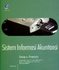 Image of sistem informasi akuntansi : konsep dan penerapan dilengkapi Contoh Kasus Aplikasi SIA Dalam Perusahaan Jasa, Dagang, Dan Manufaktur