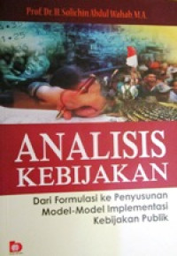 Image of Analisis Kebijakan dari Formulasi ke Penyusunan Model-model Implementasi Kebijakan Publik