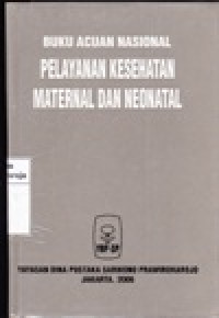 Image of Buku Acuan Nasional : Pelayanan Kesehatan Maternal dan Neonatal