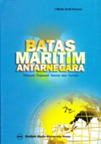 Image of Batas Maritim Antarnegara Sebuah Tinjauan Teknis dan Yuridis