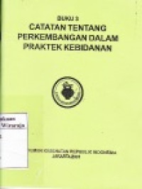 Image of Catatan Tentang Perkembangan Dalam Praktek Kebidanan.Buku 3