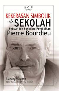 Image of Kekerasan Simbolik Di Sekolah Sebuah Ide Sosiologi Pendidikan Piere Bourdieu