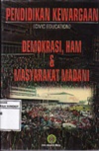 Image of Pendidikan Kewarganegaraan: Demikrasi, HAM dan Masyrakat Madani