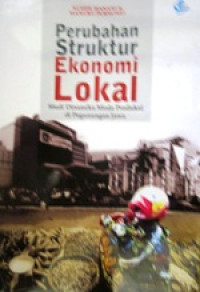 Image of Perubahan Struktur Ekonomi Lokal Studi Dinamika Moda Produksi di Pegunungan Jawa