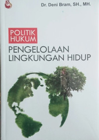 Image of Politik Hukum Pengelolaan Lingkungan Hidup