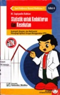 Image of Statistik Untuk Kedokteran Dan Kesehatan : Deskriptif, Bivariat, Multivariat Dilengkapi Aplikasi Dengan Menggunakan SPSS