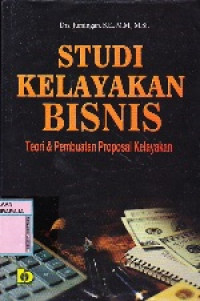 Image of Studi Kelayakan Bisnis: Teori dan Pembuatan Proposal Kelayakan
