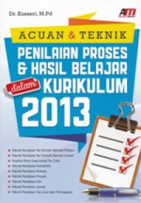 Image of Acuan & Teknik Penilaian Proses & Hasil Belajar Dalam Kurikulum 2013