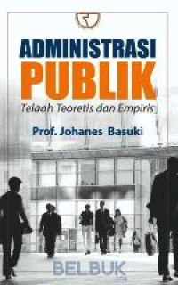 Image of Administrasi Publik: Telaah Teoretis dan Empiris