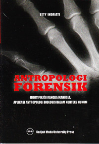 Image of Antropologi Forensik: Indentifikasi Rangka Manusia, Aplikasi Antropologi Biologis Dalam Konteks Hukum