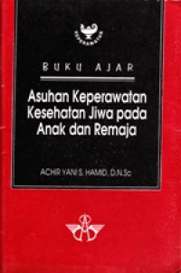 Image of Buku Ajar Asuhan Keperawatan Kesehatan Jiwa pada Anak dan Remaja