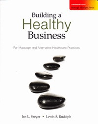 Image of Building a healthy business: for massage and alternative healthcare practices
