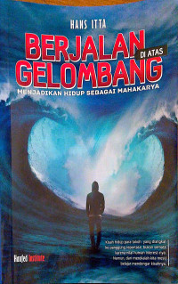 Image of Berjalan di atas Gelombang: Menjadikan Hidup Sebagai Mahakarya
