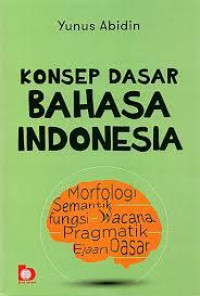 Image of Konsep Dasar Bahasa Indonesia