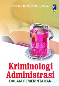 Image of Kriminologi Administrasi dalam Pemerintahan