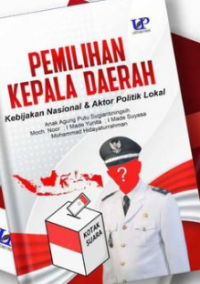 Image of Pemilihan Kepala Daerah Kebijakan Nasional & Aktor Politik Lokal