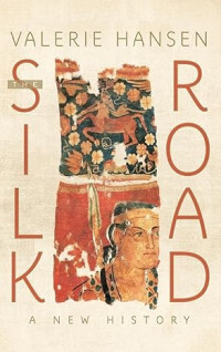 Image of The Silk Road: A New History