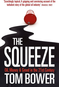 Image of The Squeeze: Oil, Money and Greed in the 21st Century