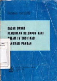 Image of Dasar - dasar Pembinaan Kelompok tani dalam intensifikasi Tanaman pangan
