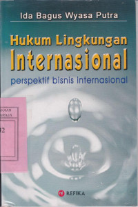 Image of Hukum Lingkungan Internasional: Perspektif Bisnis Internasional