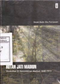 Image of Hutan Jati Madiun : Silvikultur Di Karesidenan Madiun 1830 -1913