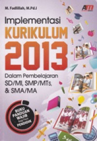 Image of Implementasi Kurikulum 2013 Dalam Pembelajaran SD/MI, SMP/MTS, & SMA/MA