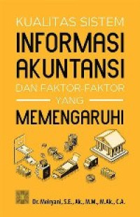 Image of Kualitas Sistem Informasi Akuntasnsi dan Faktor - Faktor yang Mempengaruhi