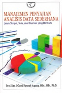 Image of Manajemen Penyajian Analisi Data Sederhana untuk Skripsi, Tesis, dan Disertasi yang bermutu