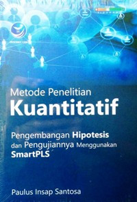 Image of Metode Penelitian Kuantitatif Pengembangan Hipotesis Dan Pengujiannya Menggunakan SmartLPS