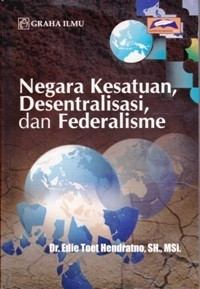 Image of Negara Kesatuan, Desentralisasi, dan Federalisme