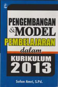 Image of Pengembangan & Model Pembelajaran dalam Kurikulum 2013