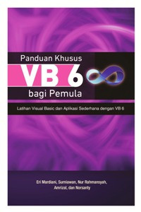 Image of Panduan Khusus VB 6 & Bagi Pemula : Latiahan Visual Basic Dan Aplikasi Sederhana Dengan VB 6