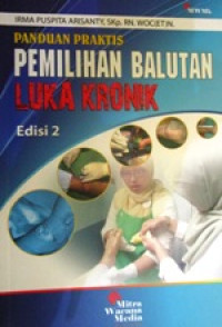 Image of Panduan Praktis Pemilihan Balutan Luka Kronik