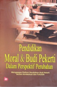 Image of Pendidikan Moral & Budi Pekerti dalam Perspektif Perubahan Menggagas Platform Pendidikan Budi Pekerti Secara Kontektual dan Futuristik