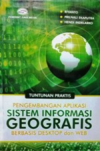 Image of Pengembangan Aplikasi Sistem Informasi Geografis Berbasis Desktop dan Web