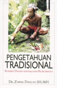 Image of Pengetahuan tradisional : Konsep, dasar Hukum, Dan Praktiknya