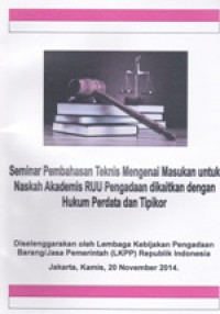 Image of Seminar Pembahasan Teknis Mengenai Masukan Untuk Naskah Akademis RUU Pengadaan DiKaitkan Dengan Hukum Perdata Dan Tipikor