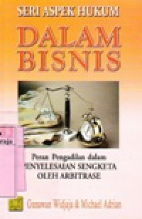 Image of Seri Aspek Hukum Dalam Bisnis : Peran Pengadilan dalam Penyelesaian Sengketa oleh Arbitrase