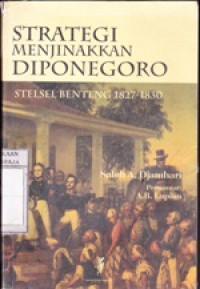 Image of Strategi Menjinakkan Diponegoro : Stelsel Benteng 1827 - 1830