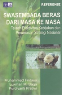 Image of Swasembada Beras dari Masa Ke Masa Telaah Efektifvitas Kebijakan dan Perumusan Strategi Nasional