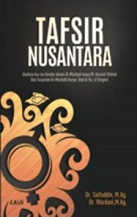 Image of Tafsir Nusantara Analisis Isu-Isu dalam Al-Mishbah Karya M. Quraish Shihab dan Tarjuman Al-Mustafid 'Abd Al-Ra'uf Singkel