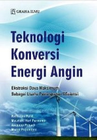 Image of Teknologi Konversi Energi Angin : Ekstraksi Daya Maksimum Sebagai Usaha PEningkatan Efisiensi