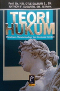 Image of Teori Hukum : Mengingat, Mengumpulkan, Dan Membuka Kembali