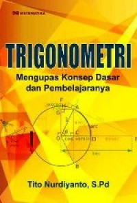 Image of Trigonometri : Mengupas Konsep Dasar dan Pembelajaran