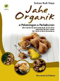 Image of Sukses Budi Daya : Jahe Organinik Di Pekarangan & Perkebunan